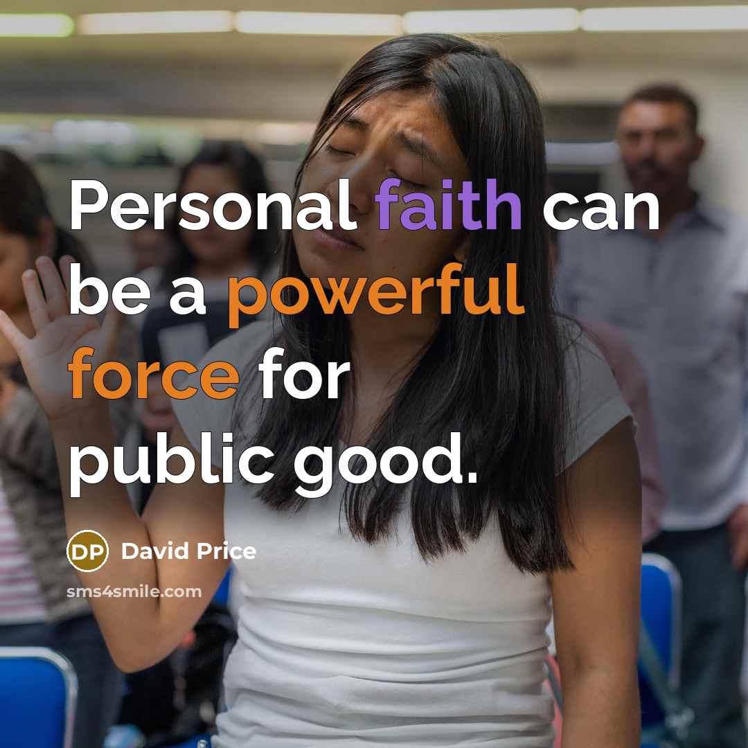 “Personal faith can be a powerful force for public good.…” quote by David Price