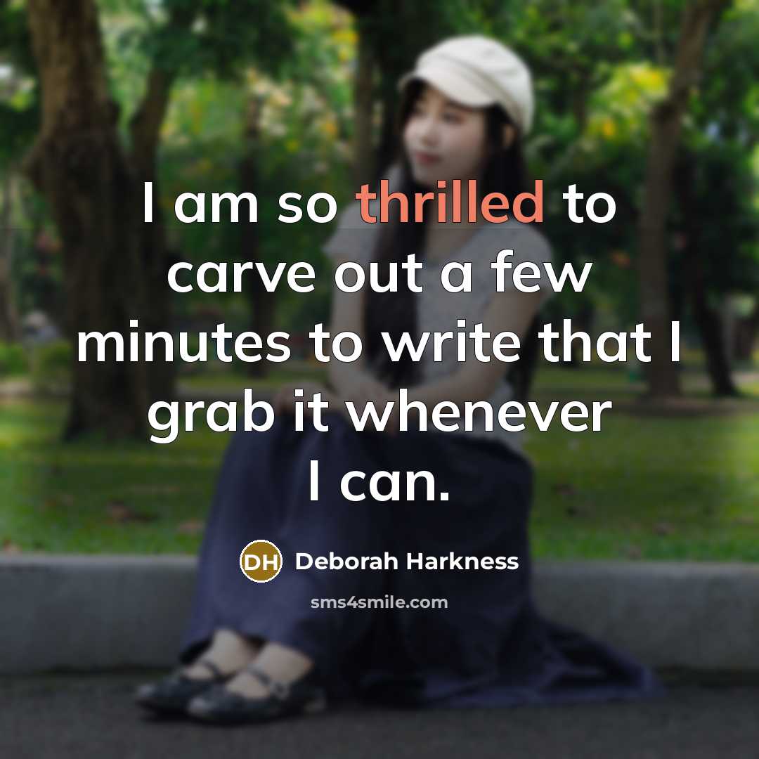 “I am so thrilled to carve out a few minutes…” quote by Deborah Harkness