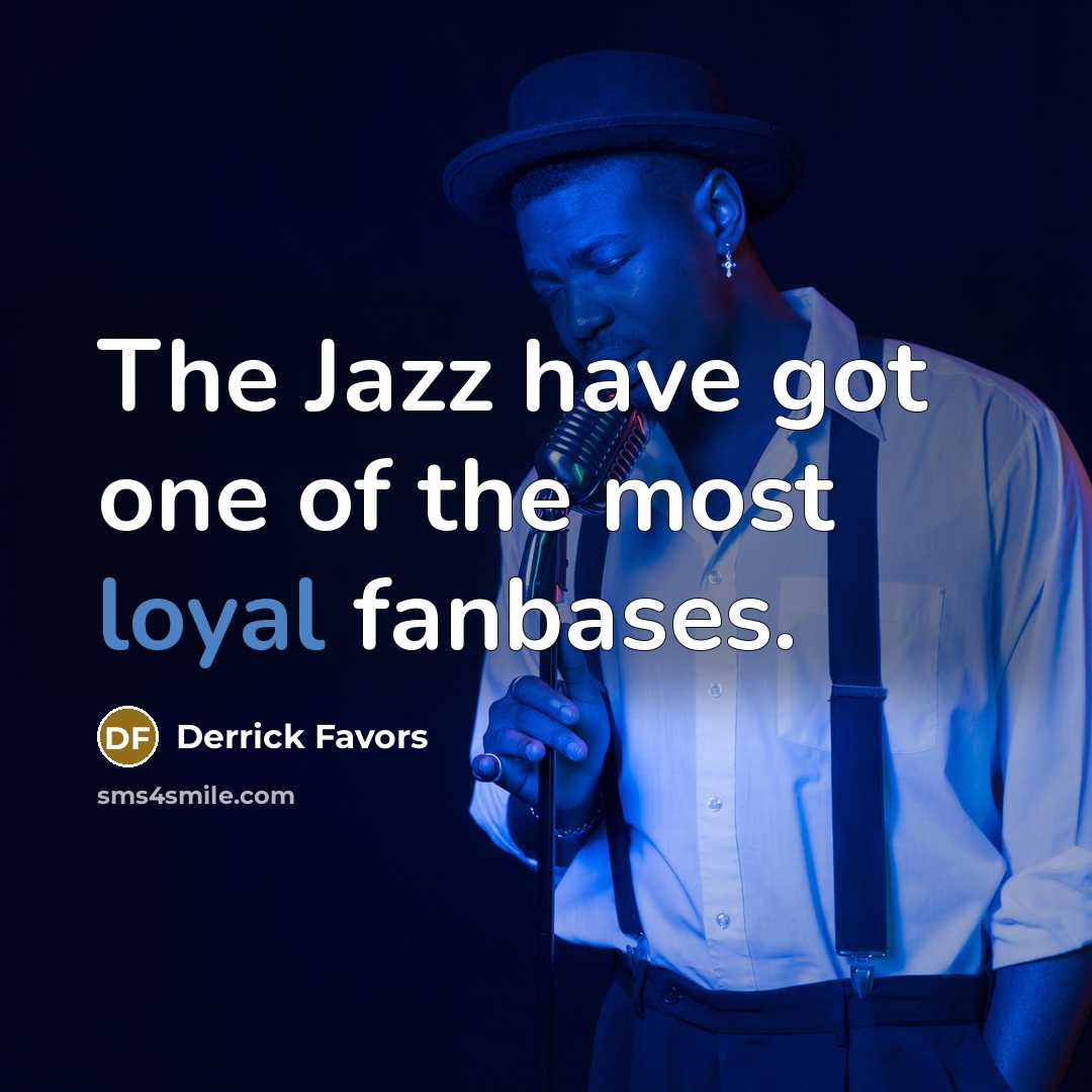“The Jazz have got one of the most loyal fanbases.…” quote by Derrick Favors