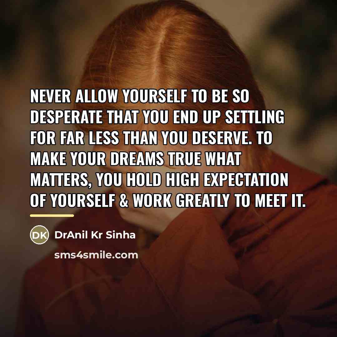“Never allow yourself to be so desperate that you end…” quote by DrAnil Kr Sinha