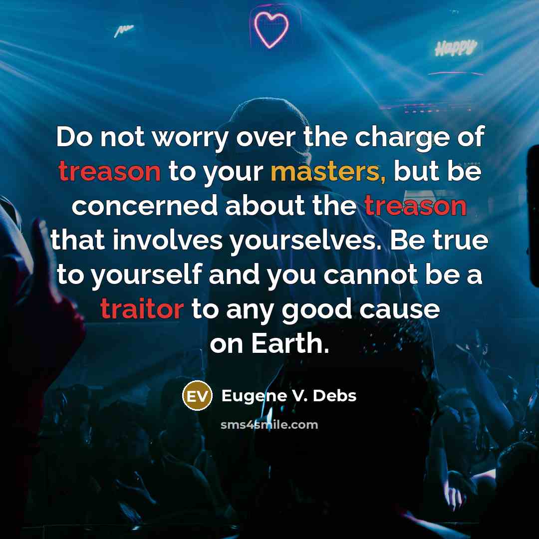 “Do not worry over the charge of treason to your…” quote by Eugene V. Debs