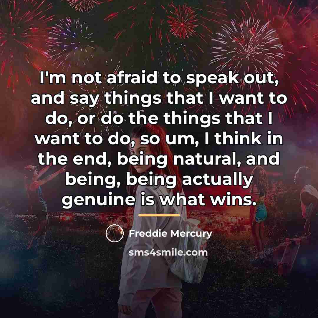 “I'm not afraid to speak out, and say things that…” quote by Freddie Mercury