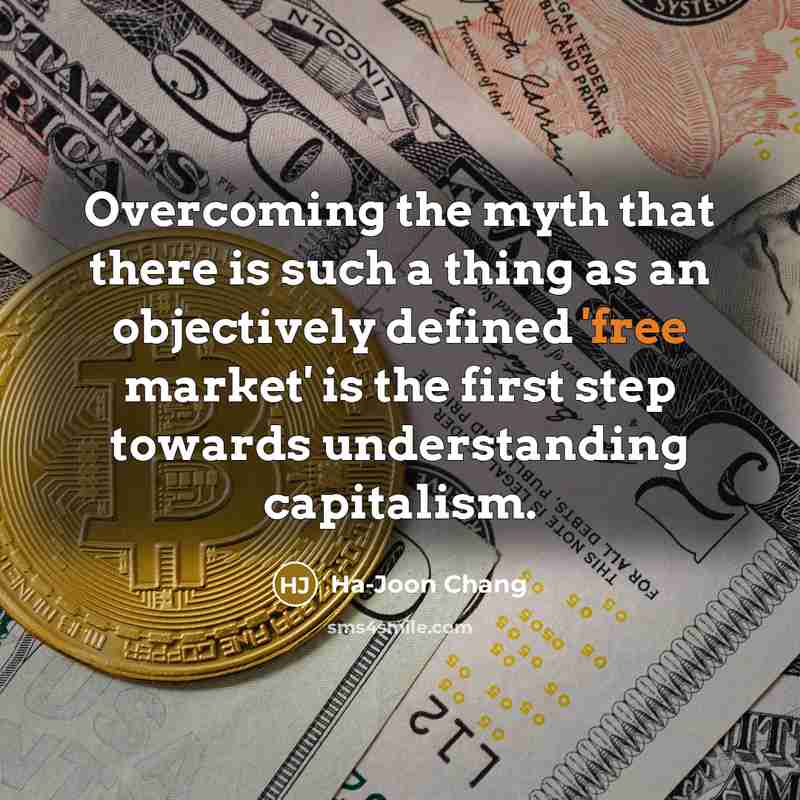 “Overcoming the myth that there is such a thing as…” quote by Ha-Joon Chang
