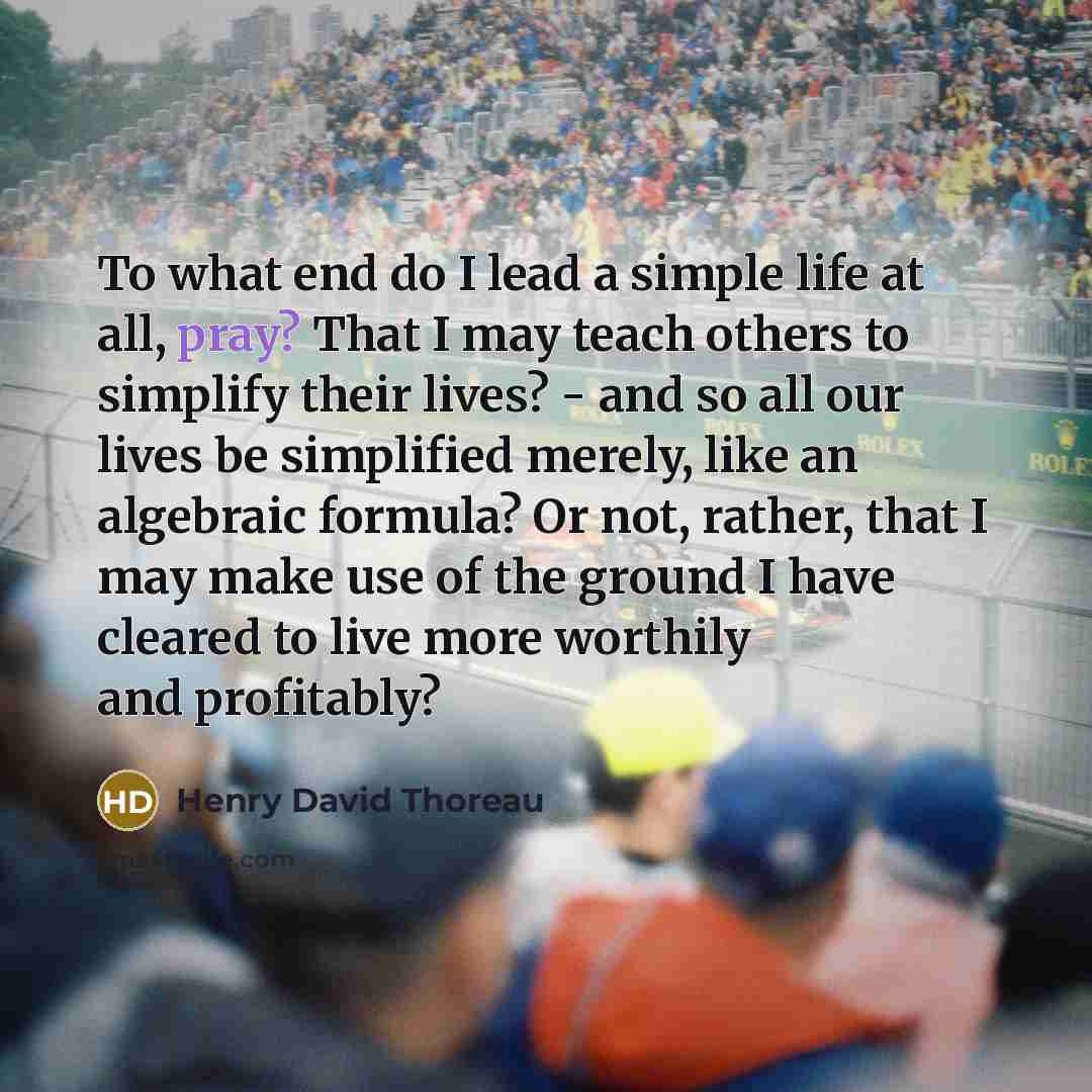 “To what end do I lead a simple life at…” quote by Henry David Thoreau