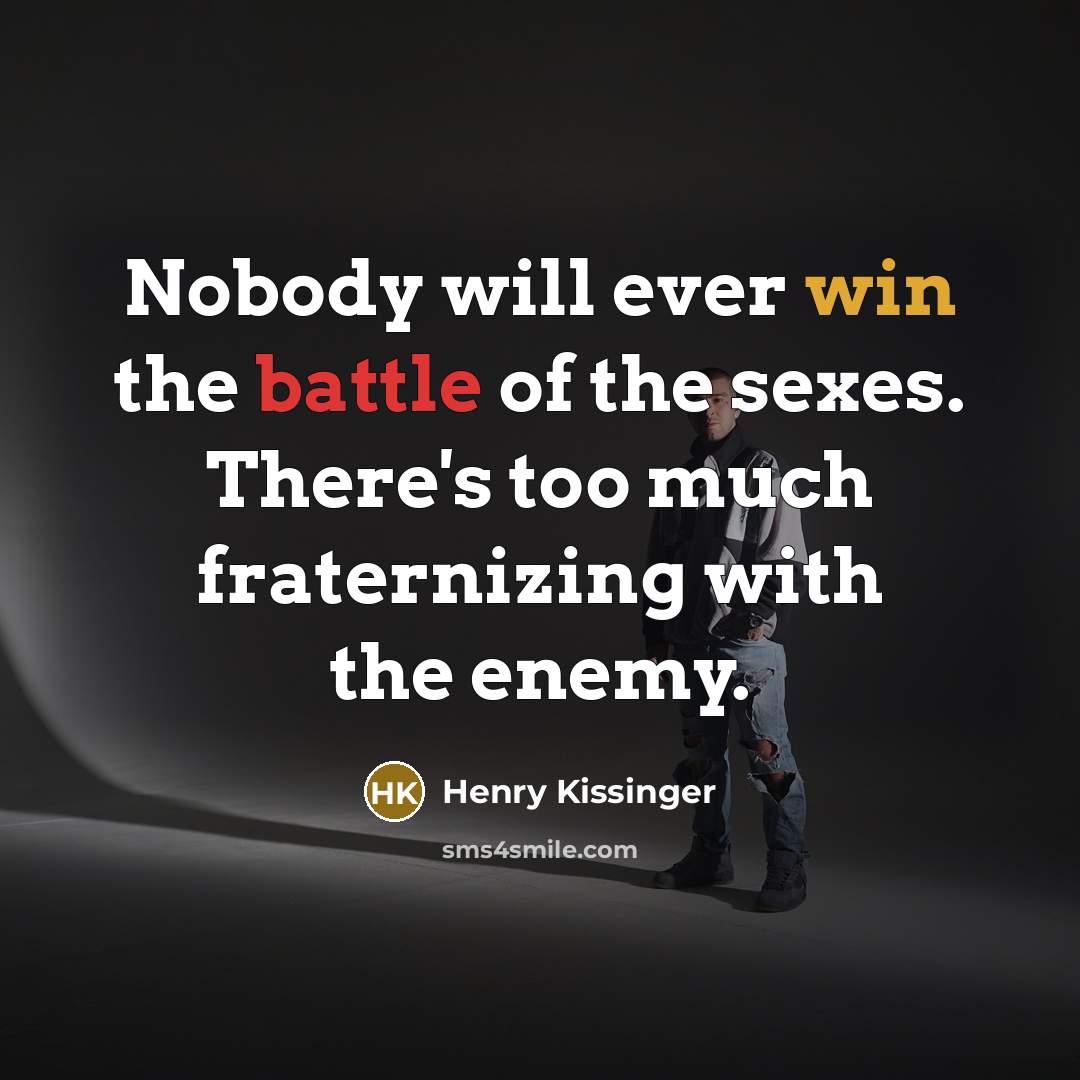 “Nobody will ever win the battle of the sexes. There's…” quote by Henry Kissinger