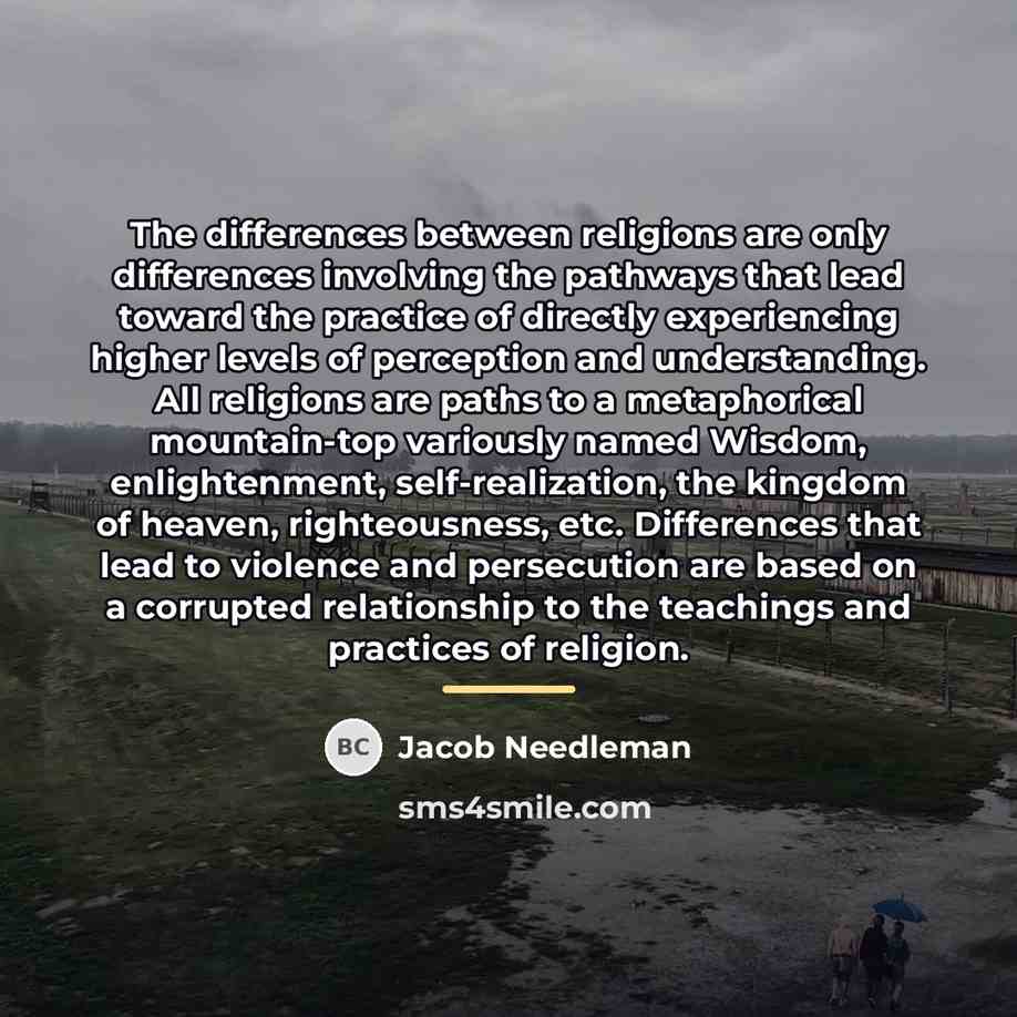 “The differences between religions are only differences involving the pathways…” quote by Jacob Needleman