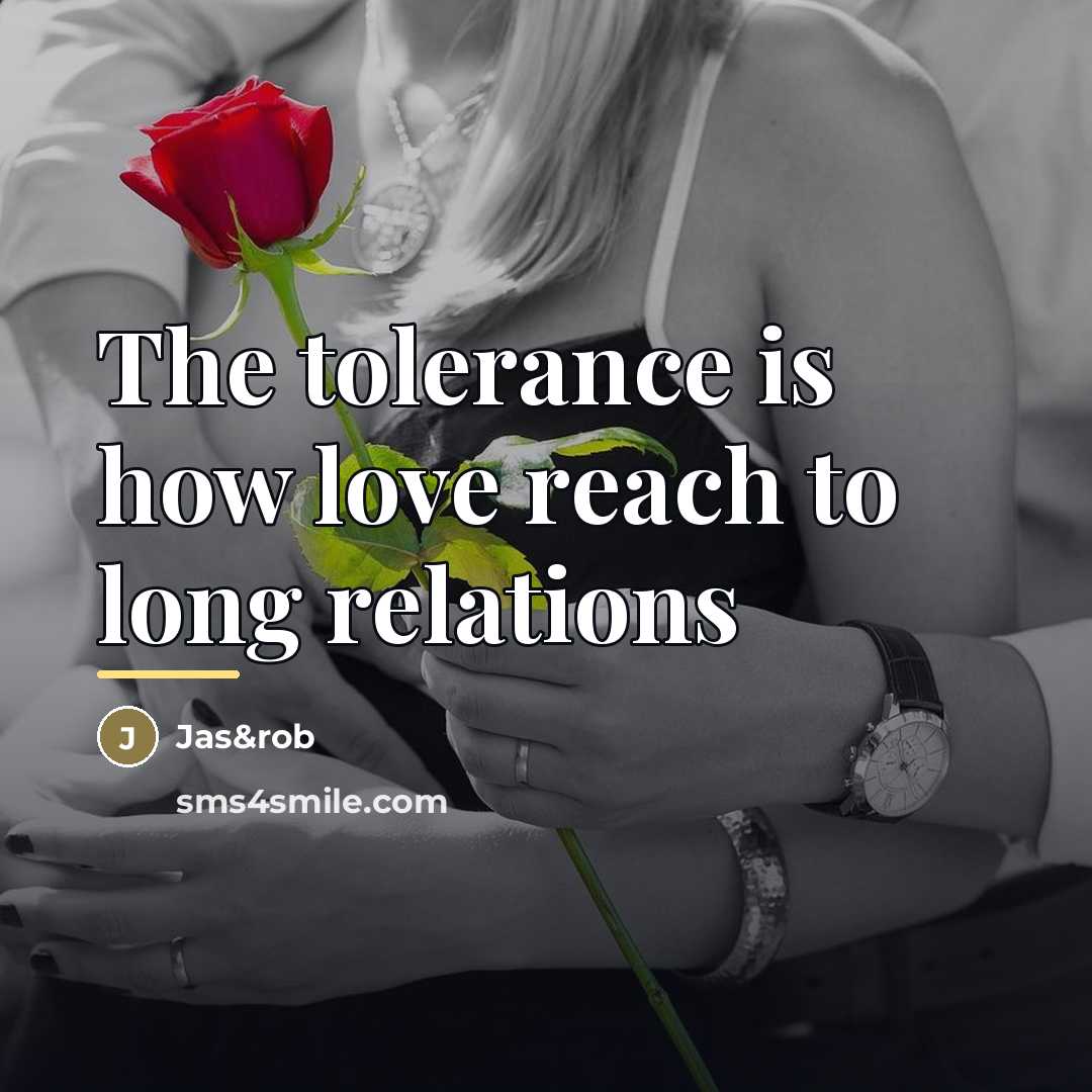 “The tolerance is how love reach to long relations…” quote by Jas&rob