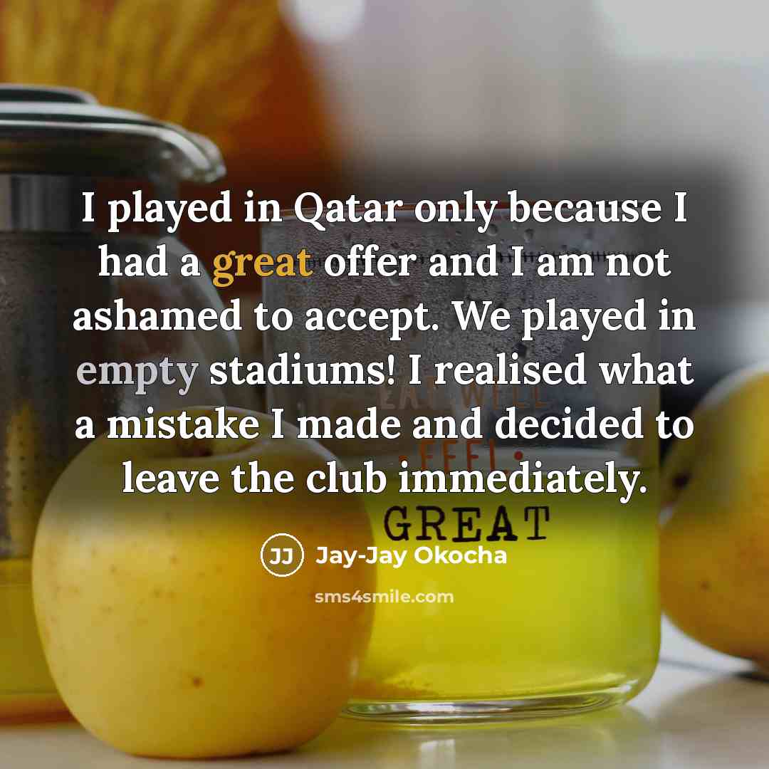 “I played in Qatar only because I had a great…” quote by Jay-Jay Okocha