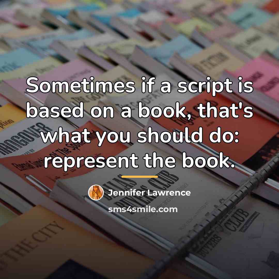 “Sometimes if a script is based on a book, that's…” quote by Jennifer Lawrence
