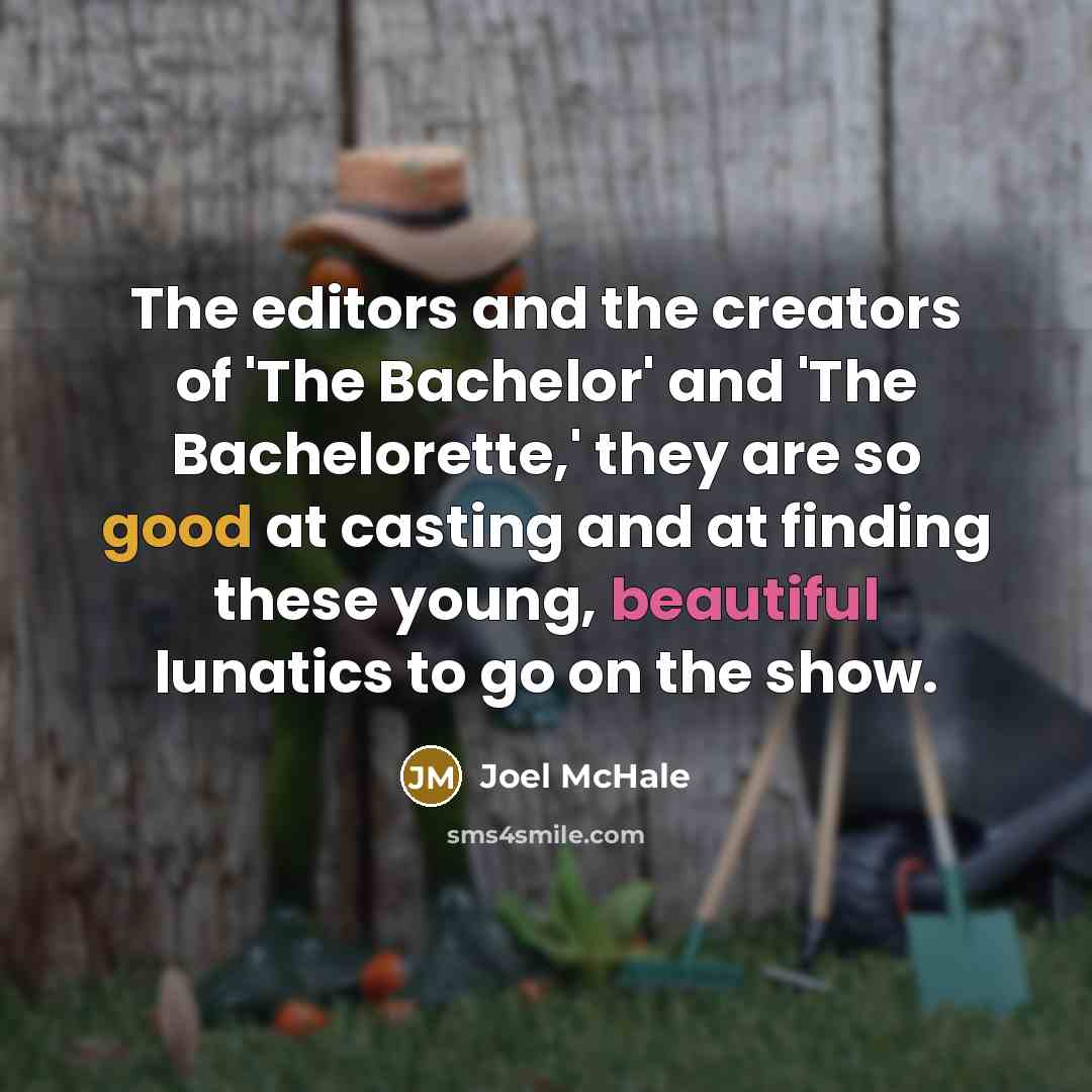 “The editors and the creators of 'The Bachelor' and 'The…” quote by Joel McHale