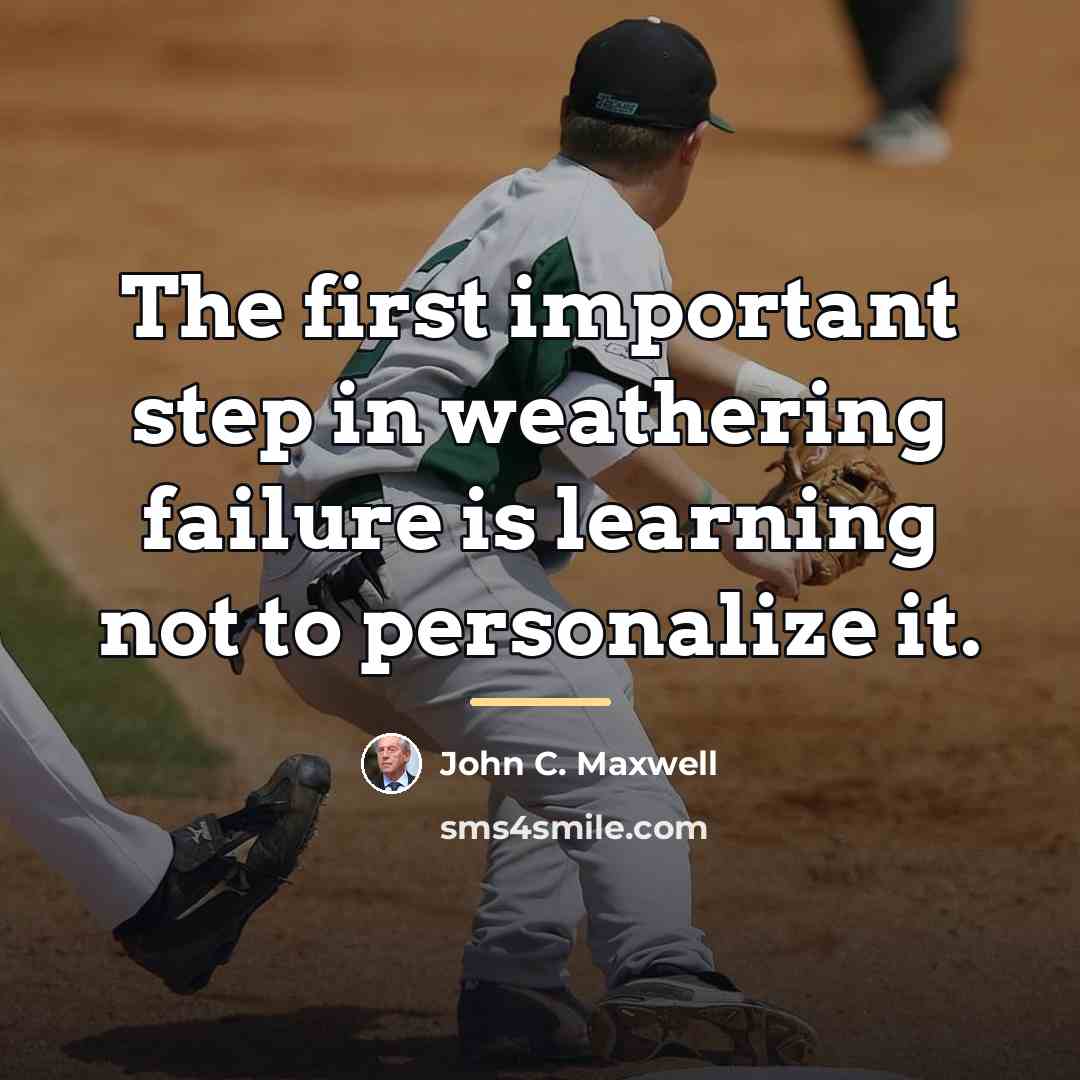 “The first important step in weathering failure is learning not…” quote by John C. Maxwell
