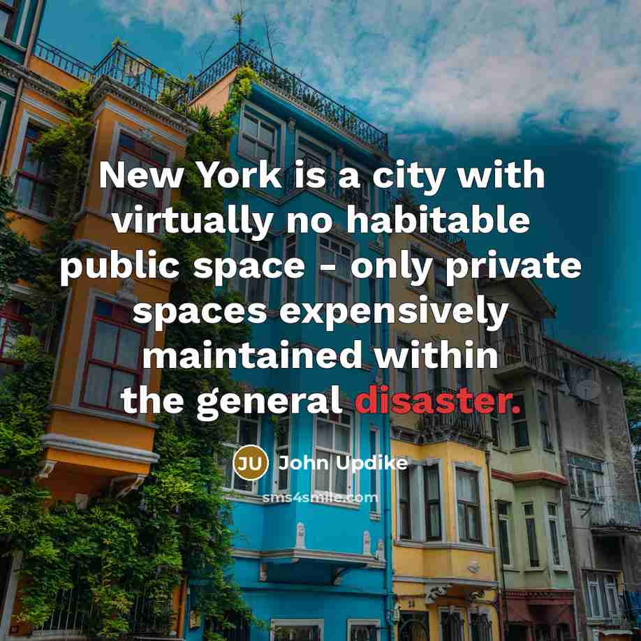 “New York is a city with virtually no habitable public…” quote by John Updike
