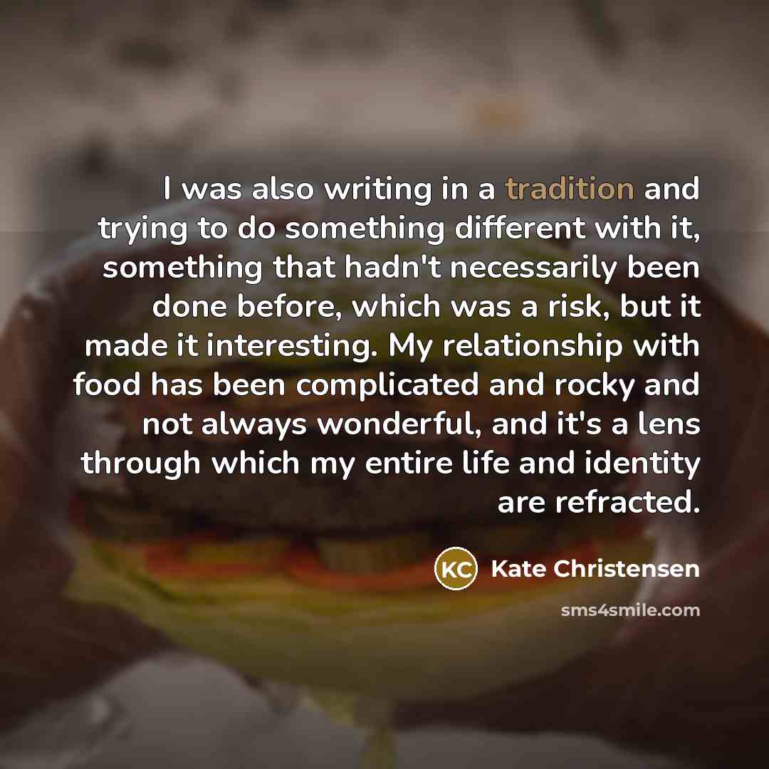“I was also writing in a tradition and trying to…” quote by Kate Christensen