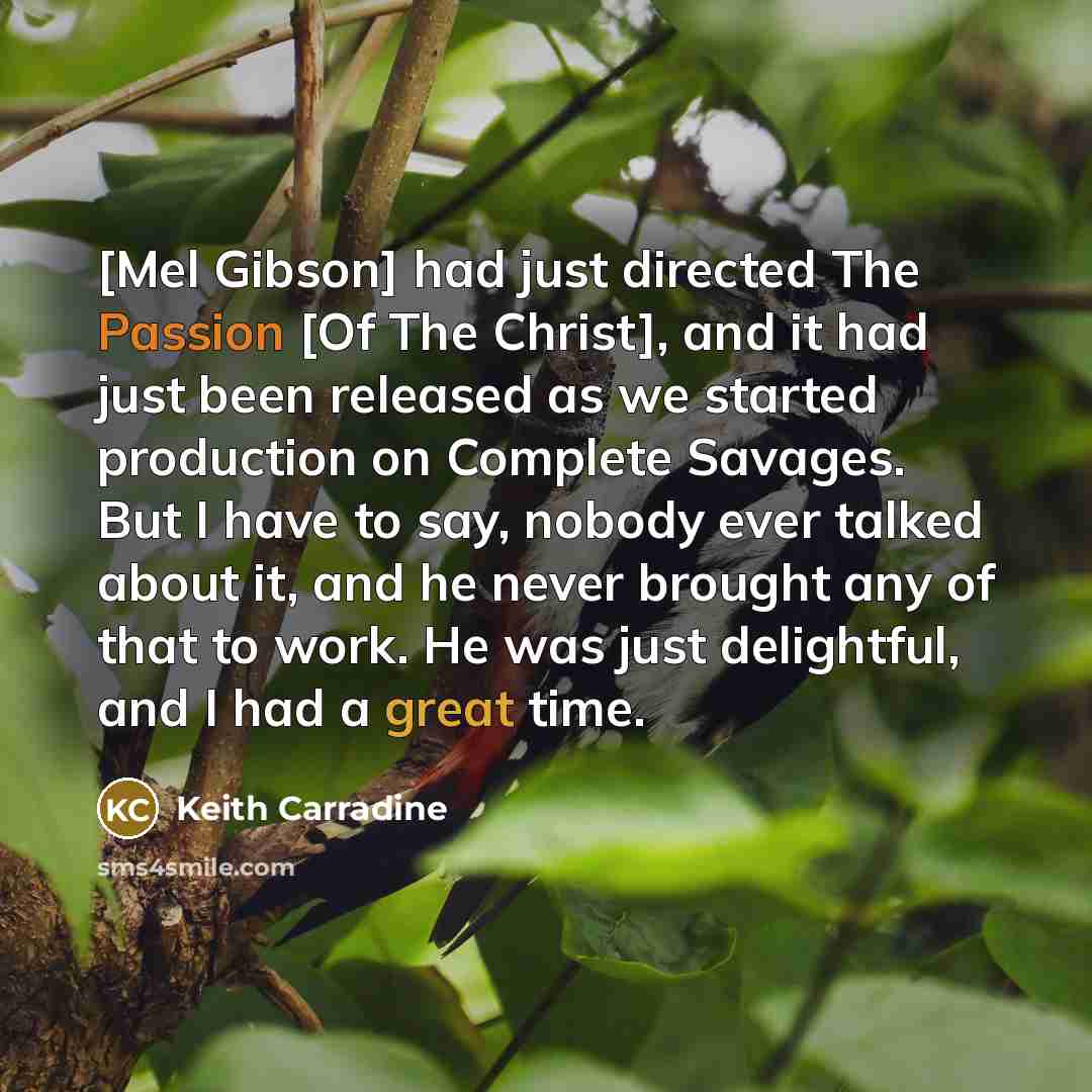 “[Mel Gibson] had just directed The Passion [Of The Christ],…” quote by Keith Carradine