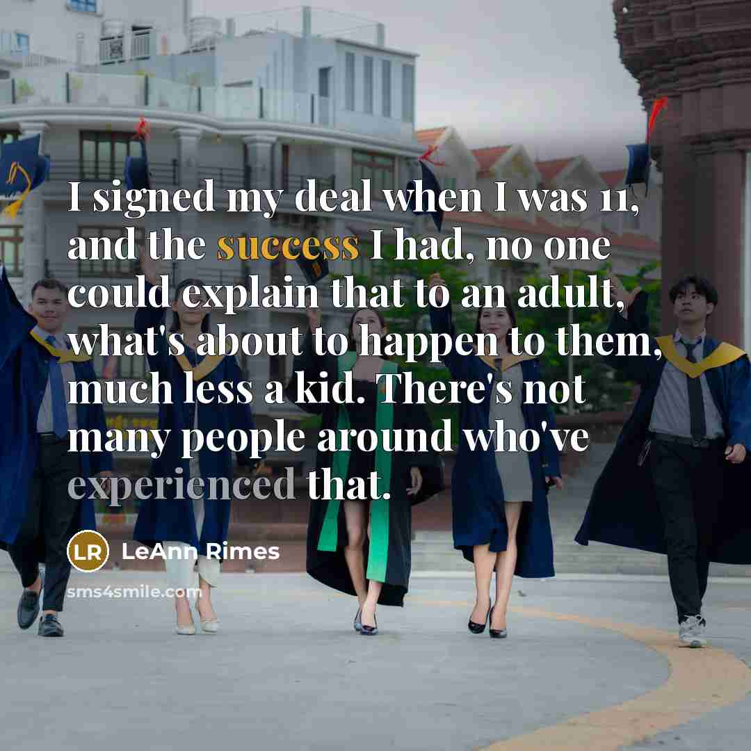 “I signed my deal when I was 11, and the…” quote by LeAnn Rimes