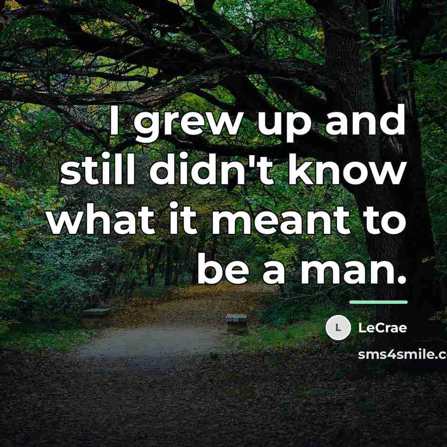 “I grew up and still didn't know what it meant…” quote by LeCrae