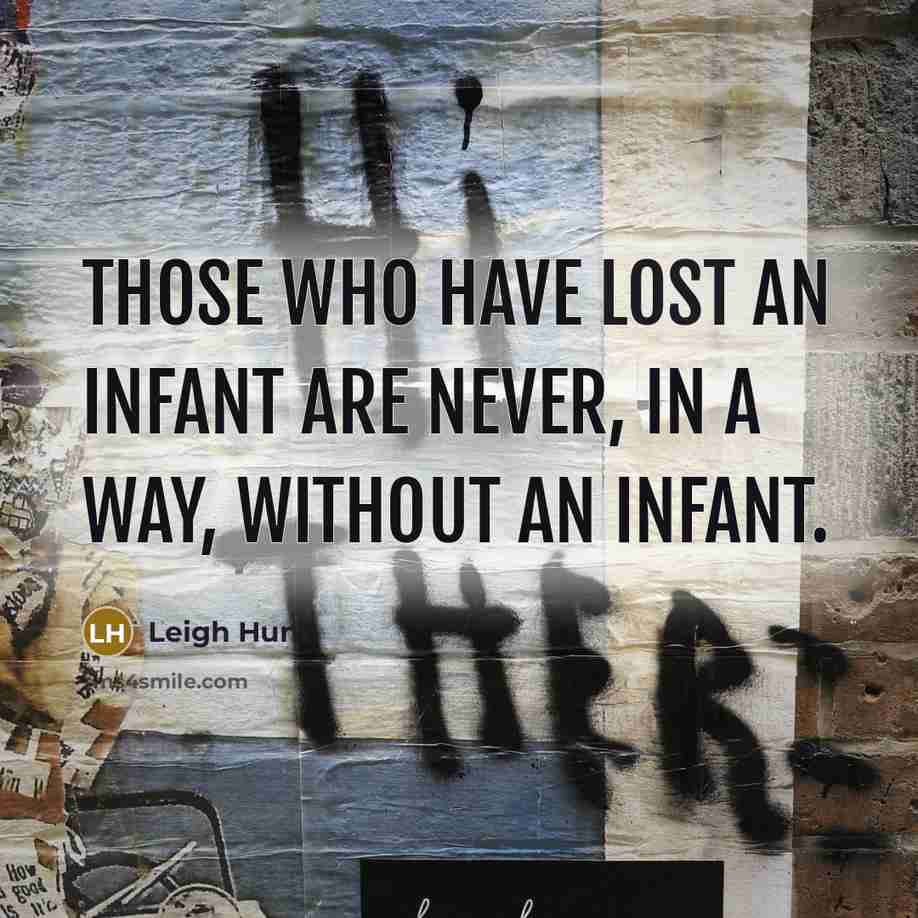 “Those who have lost an infant are never, in a…” quote by Leigh Hunt