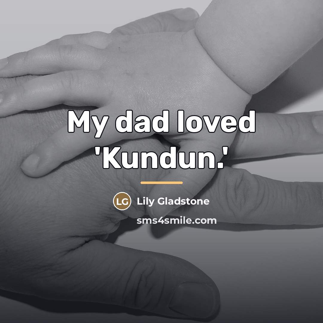 “My dad loved 'Kundun.'…” quote by Lily Gladstone