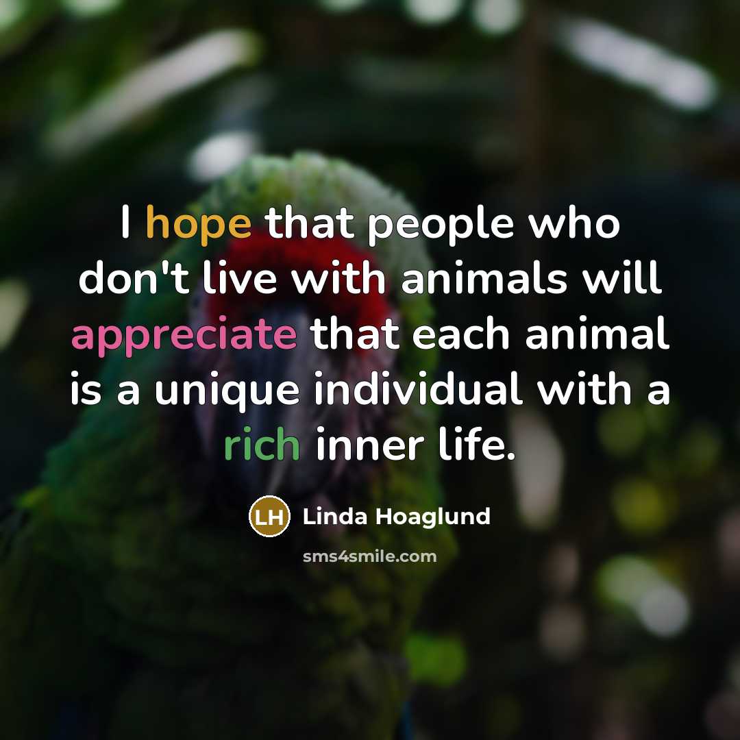 “I hope that people who don't live with animals will…” quote by Linda Hoaglund