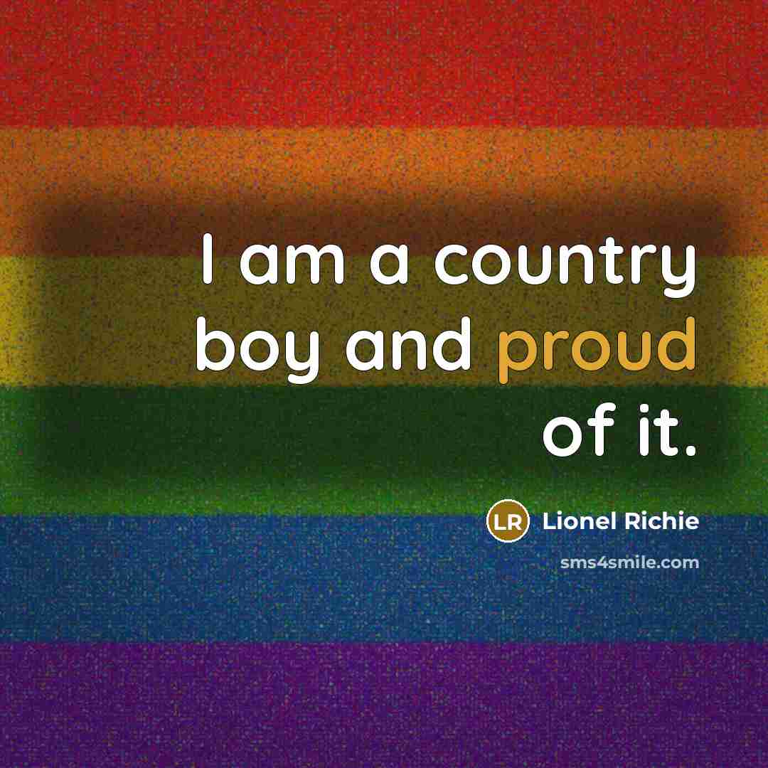 “I am a country boy and proud of it.…” quote by Lionel Richie