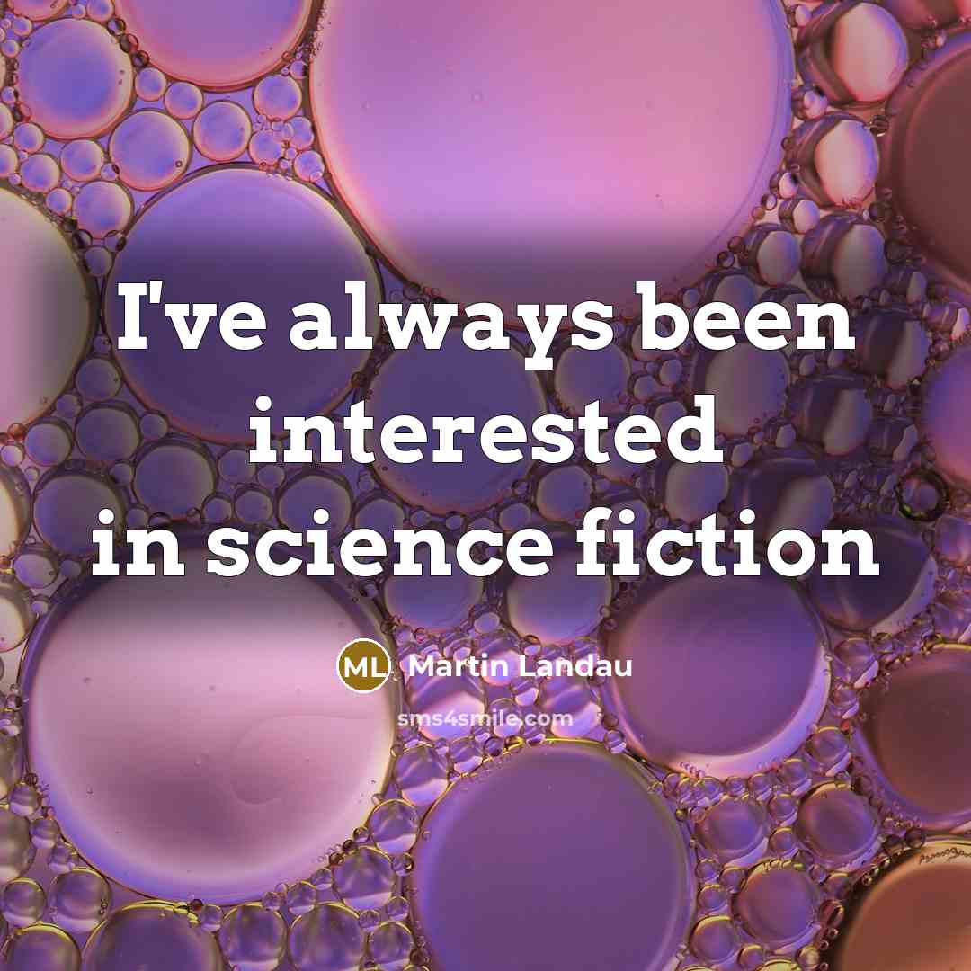 “I've always been interested in science fiction…” quote by Martin Landau