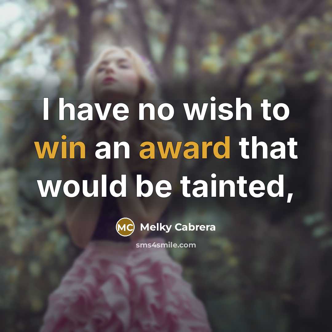 “I have no wish to win an award that would be tainted,” quote by Melky Cabrera
