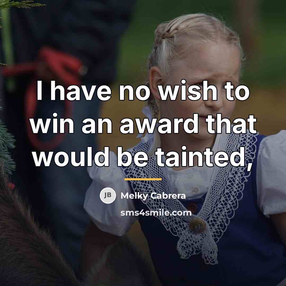“I have no wish to win an award that would…” quote by Melky Cabrera