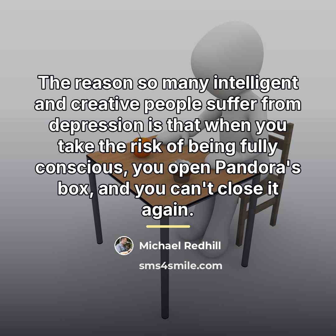 “The reason so many intelligent and creative people suffer from…” quote by Michael Redhill
