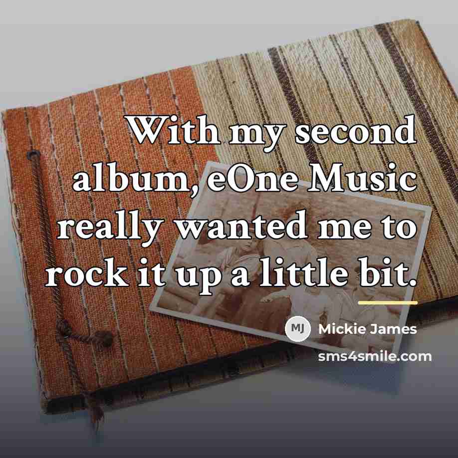 “With my second album, eOne Music really wanted me to…” quote by Mickie James
