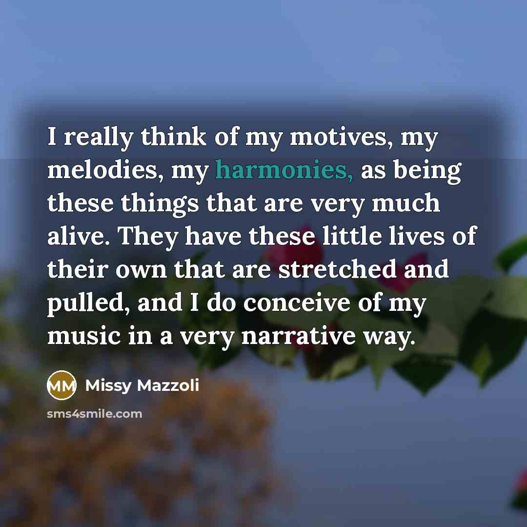 “I really think of my motives, my melodies, my harmonies,…” quote by Missy Mazzoli