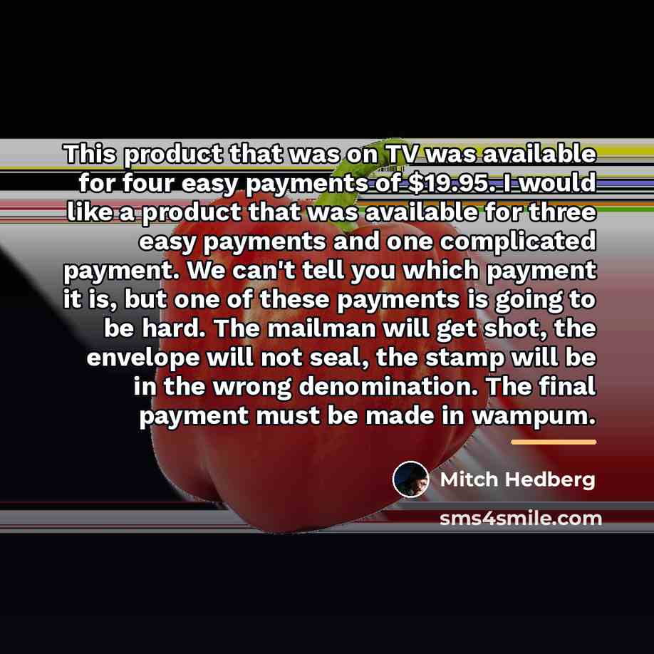 “This product that was on TV was available for four…” quote by Mitch Hedberg