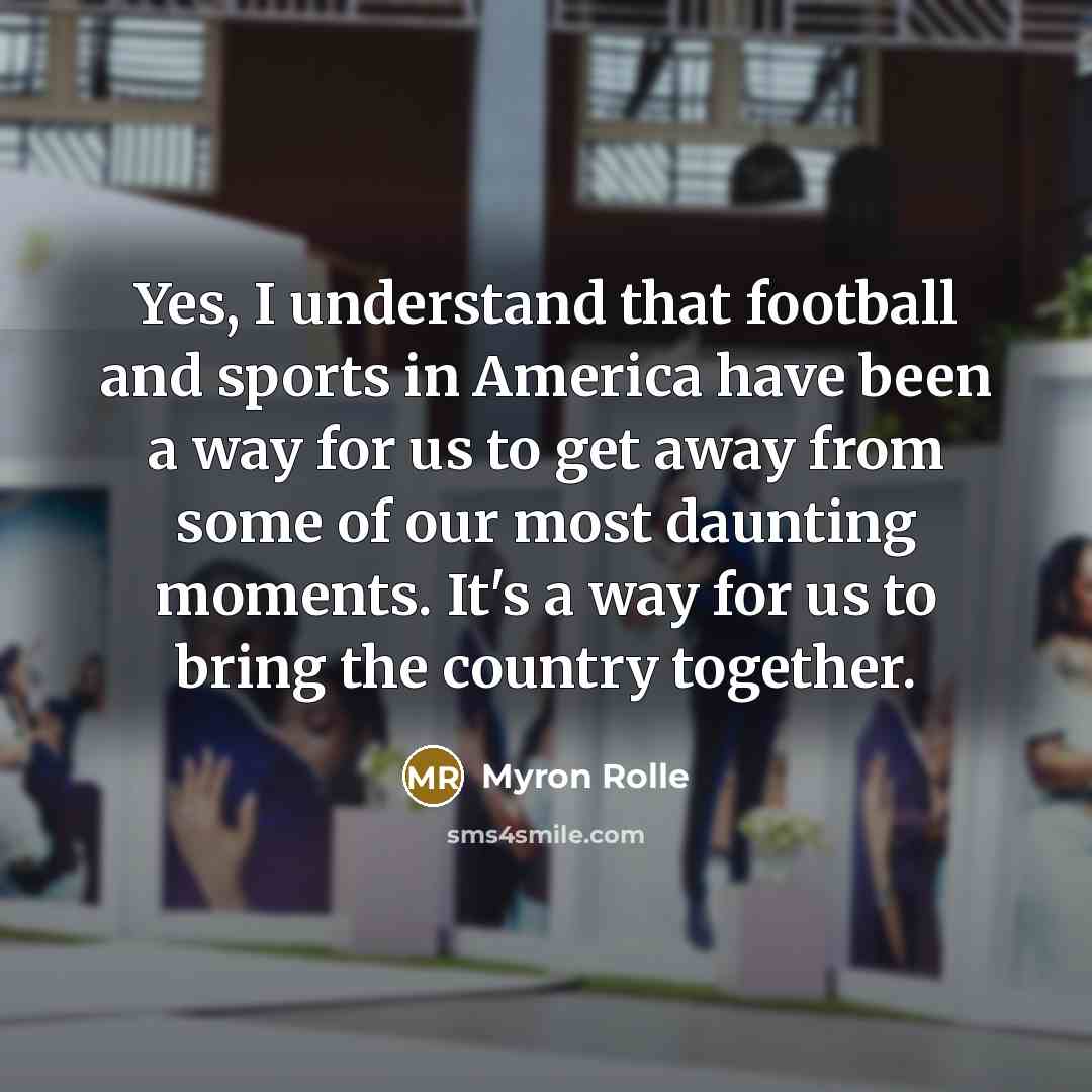 “Yes, I understand that football and sports in America have…” quote by Myron Rolle