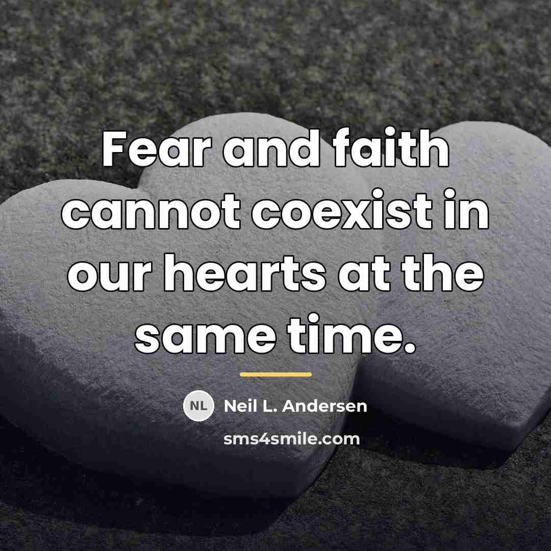 “Fear and faith cannot coexist in our hearts at the…” quote by Neil L. Andersen
