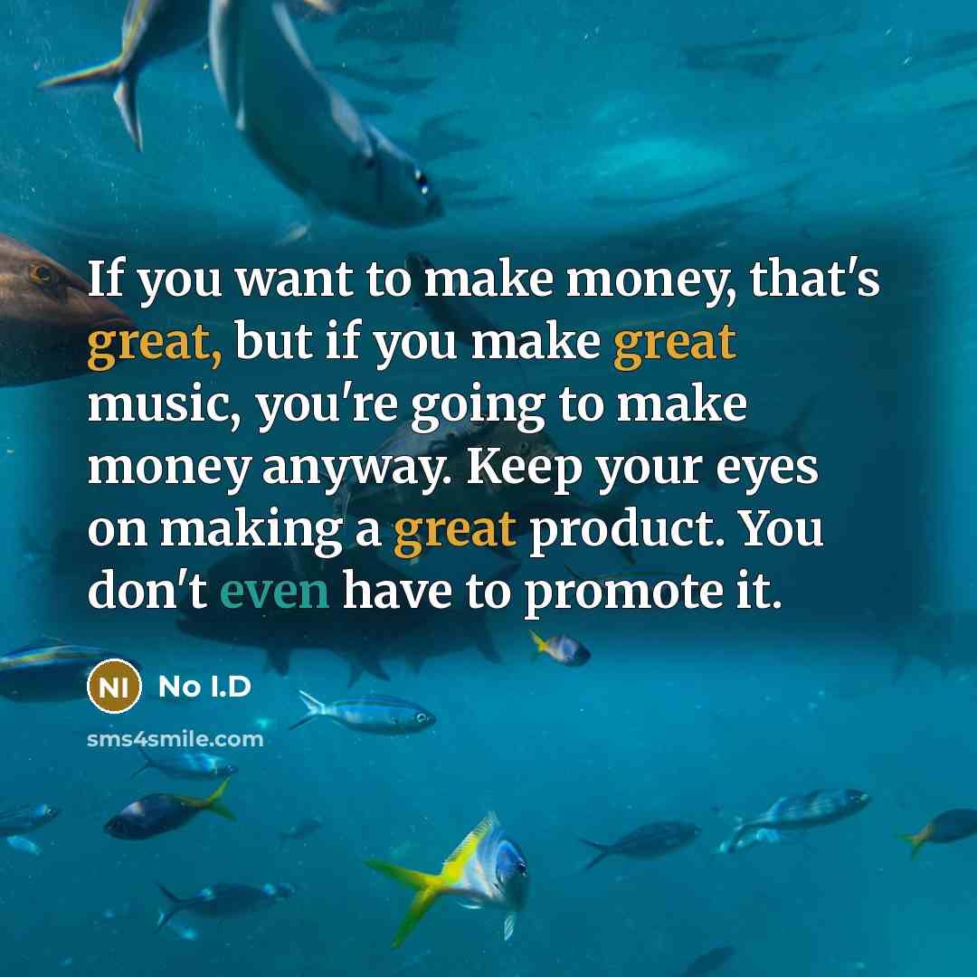 “If you want to make money, that's great, but if…” quote by No I.D