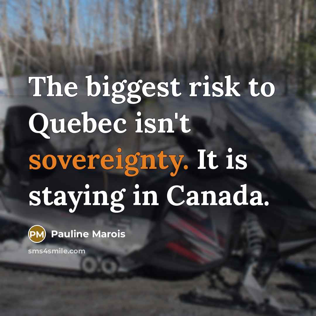“The biggest risk to Quebec isn't sovereignty. It is staying…” quote by Pauline Marois