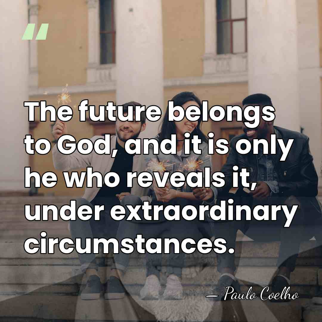 The future belongs to God, and it is only he who reveals&hellip; - Paulo Coelho