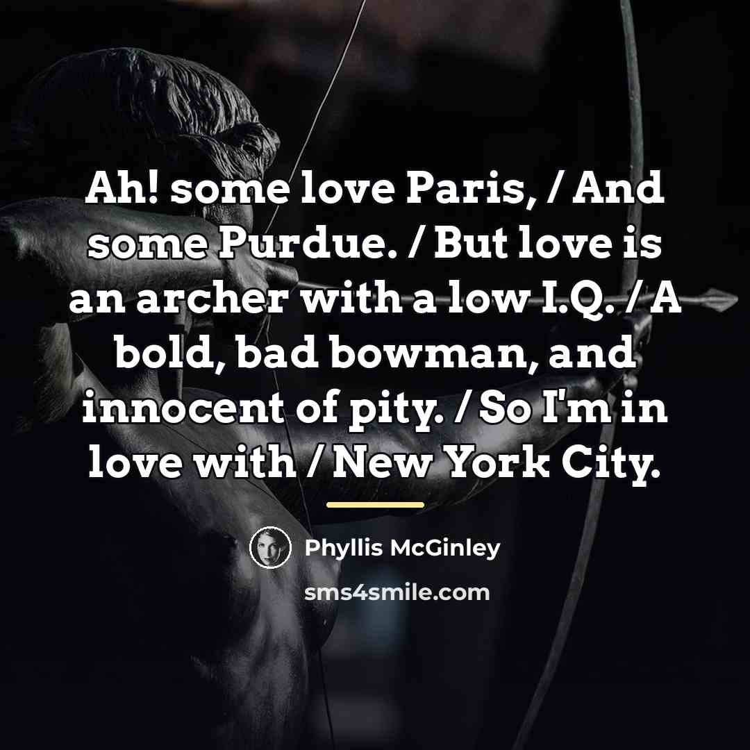 “Ah! some love Paris, / And some Purdue. / But…” quote by Phyllis McGinley