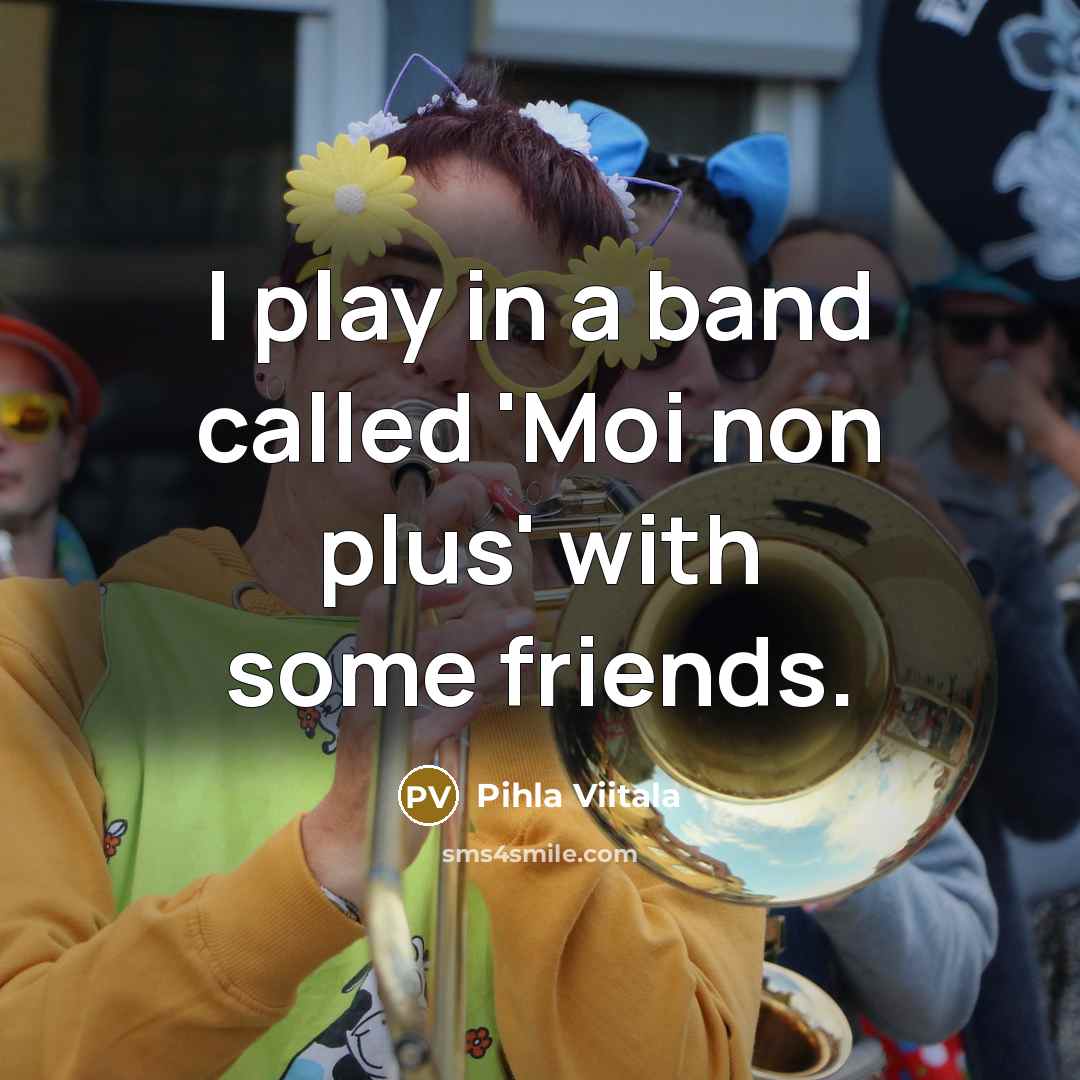 “I play in a band called 'Moi non plus' with…” quote by Pihla Viitala
