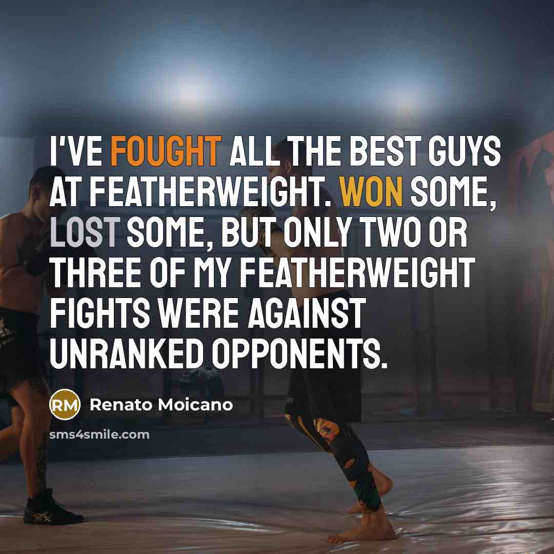 “I've fought all the best guys at featherweight. Won some,…” quote by Renato Moicano