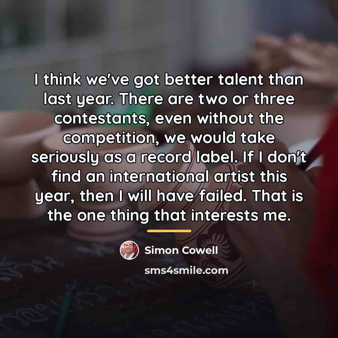 “I think we've got better talent than last year. There…” quote by Simon Cowell