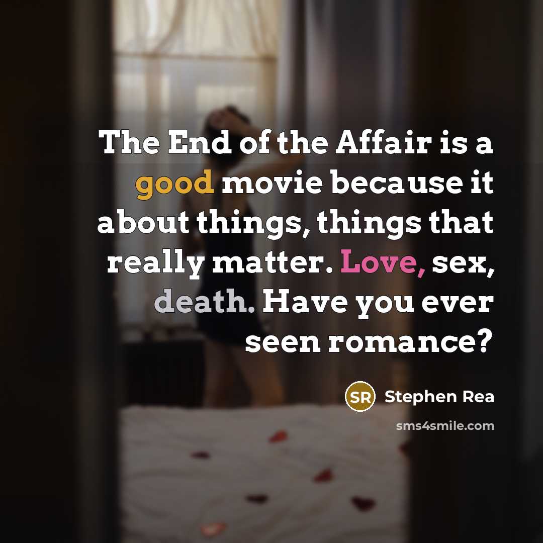 “The End of the Affair is a good movie because…” quote by Stephen Rea