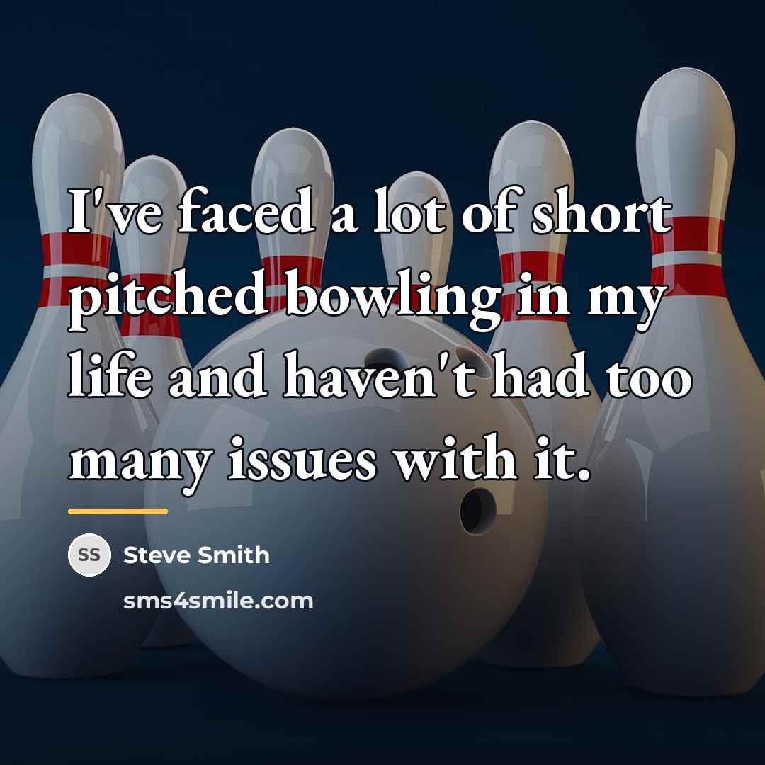 “I've faced a lot of short pitched bowling in my…” quote by Steve Smith