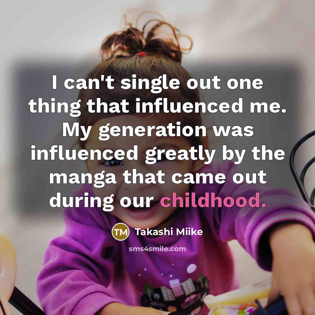 “I can't single out one thing that influenced me. My…” quote by Takashi Miike