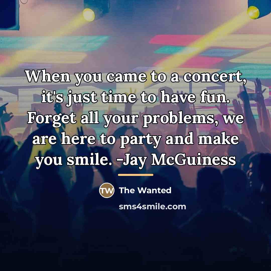 “When you came to a concert, it's just time to…” quote by The Wanted