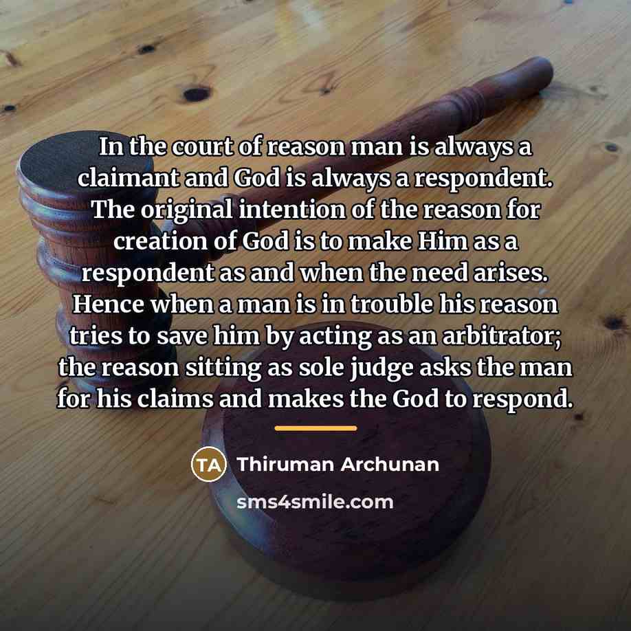 “In the court of reason man is always a claimant…” quote by Thiruman Archunan
