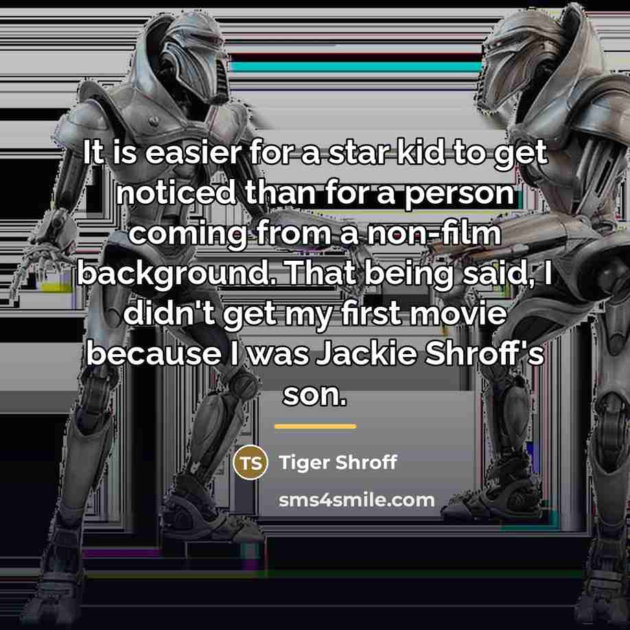 “It is easier for a star kid to get noticed…” quote by Tiger Shroff