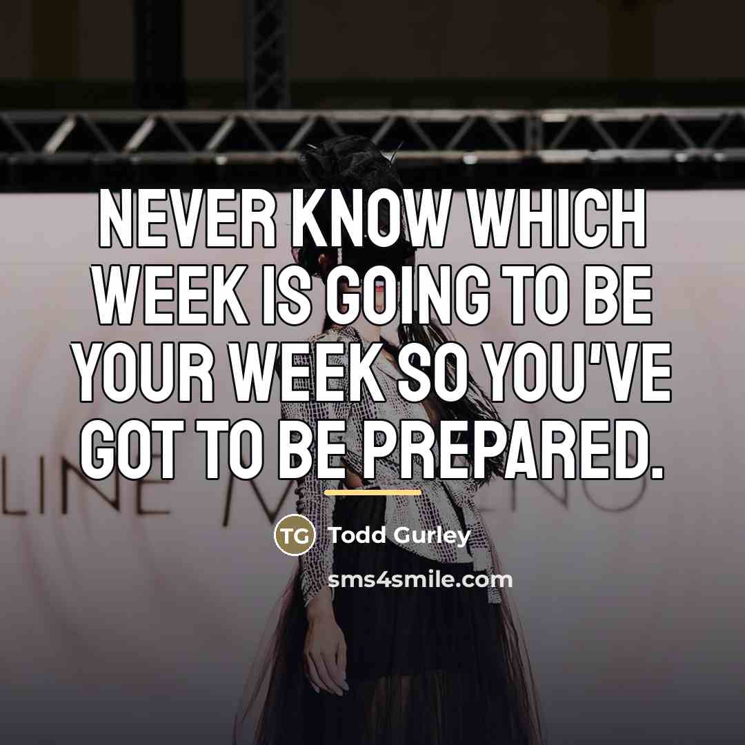 “Never know which week is going to be your week…” quote by Todd Gurley