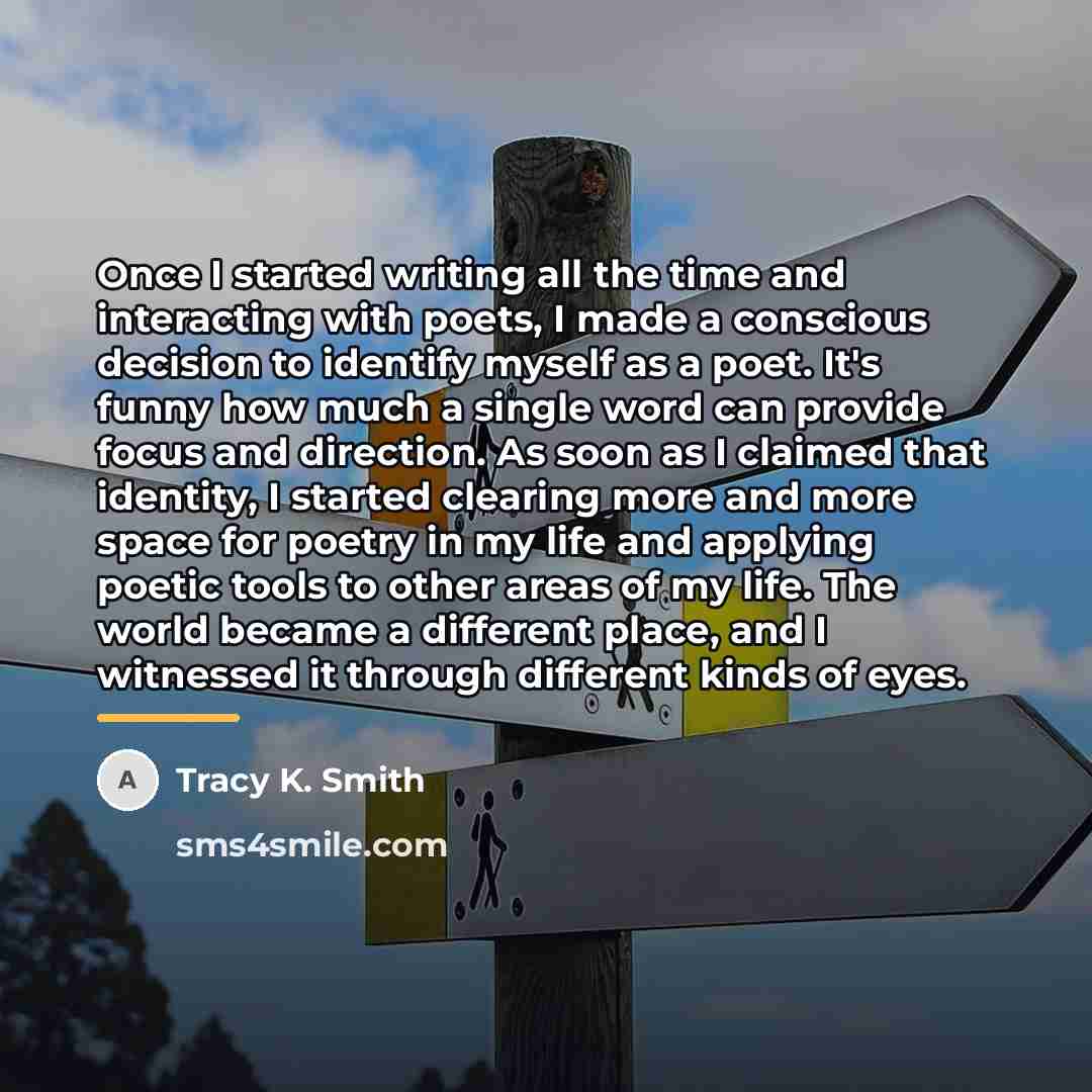 “Once I started writing all the time and interacting with…” quote by Tracy K. Smith