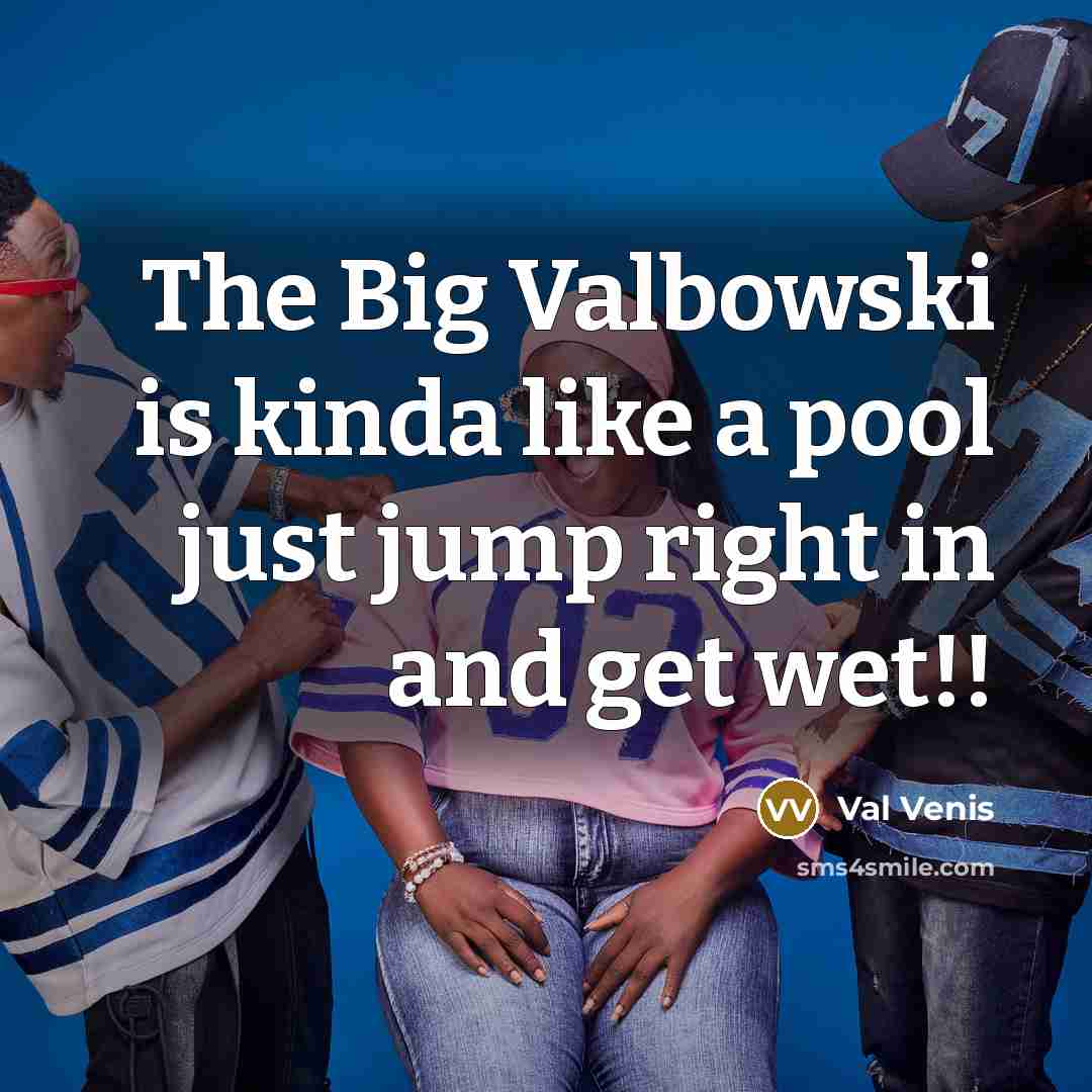 “The Big Valbowski is kinda like a pool just jump…” quote by Val Venis