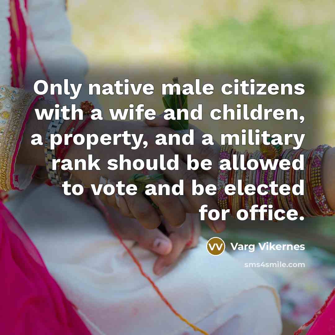 “Only native male citizens with a wife and children, a…” quote by Varg Vikernes